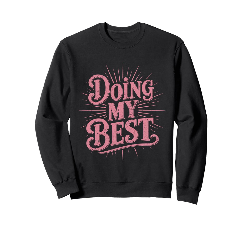 Doing My Best Sunburst Typography Sweatshirt - Minimalist Print for Adults - T-Shirt, Sweatshirt, Hoodie