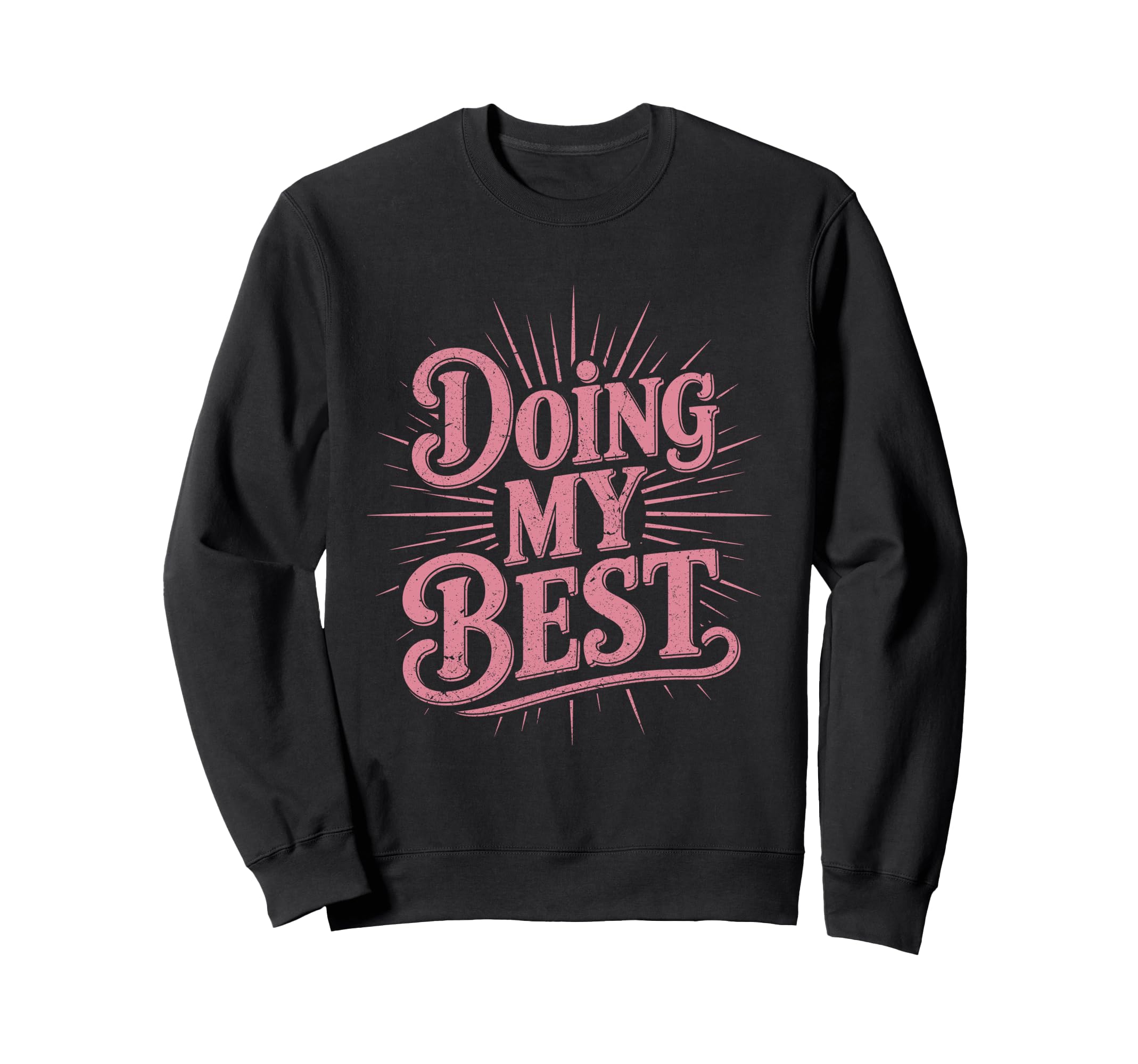 Doing My Best Sunburst Typography Sweatshirt - Minimalist Print for Adults - T-Shirt, Sweatshirt, Hoodie
