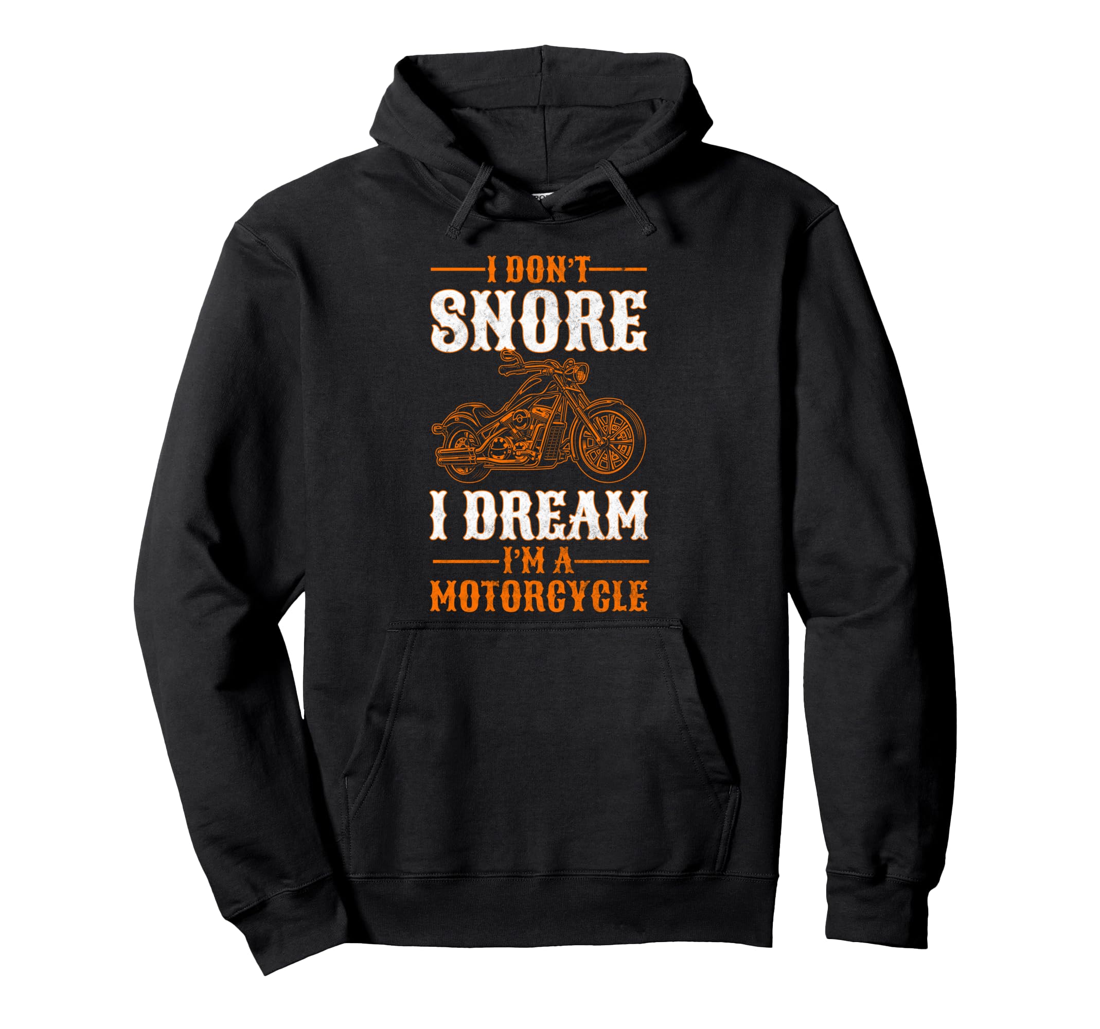 Biker I Dont Snore I Dream Im Motorcycle Hoodie - Minimalist Print Unisex - T-Shirt, Sweatshirt, Hoodie