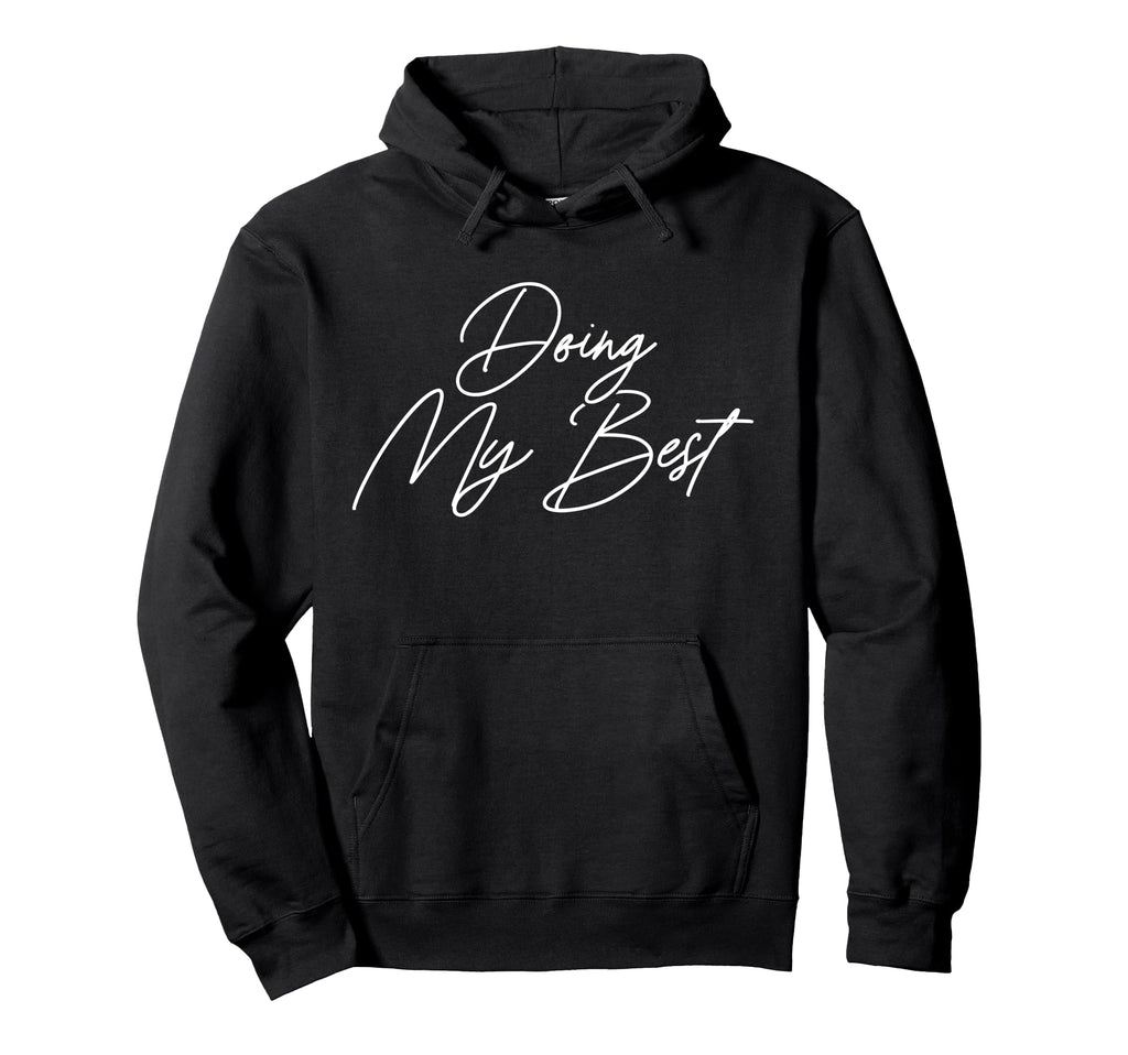 Doing My Best Self Care Hoodie - Novelty Apparel Unisex - T-Shirt, Sweatshirt, Hoodie