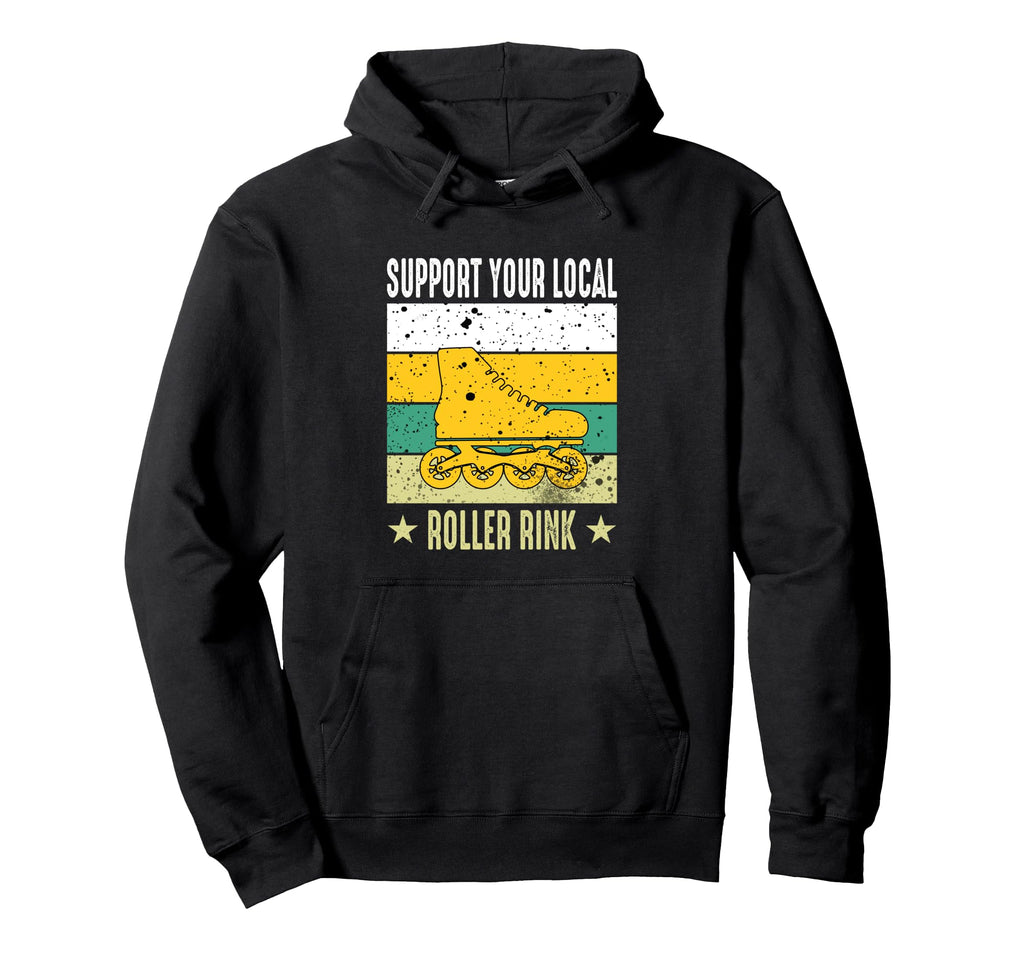 Support Your Local Roller Rink Roller Hoodie - Streetwear Style for Adults - T-Shirt, Sweatshirt, Hoodie