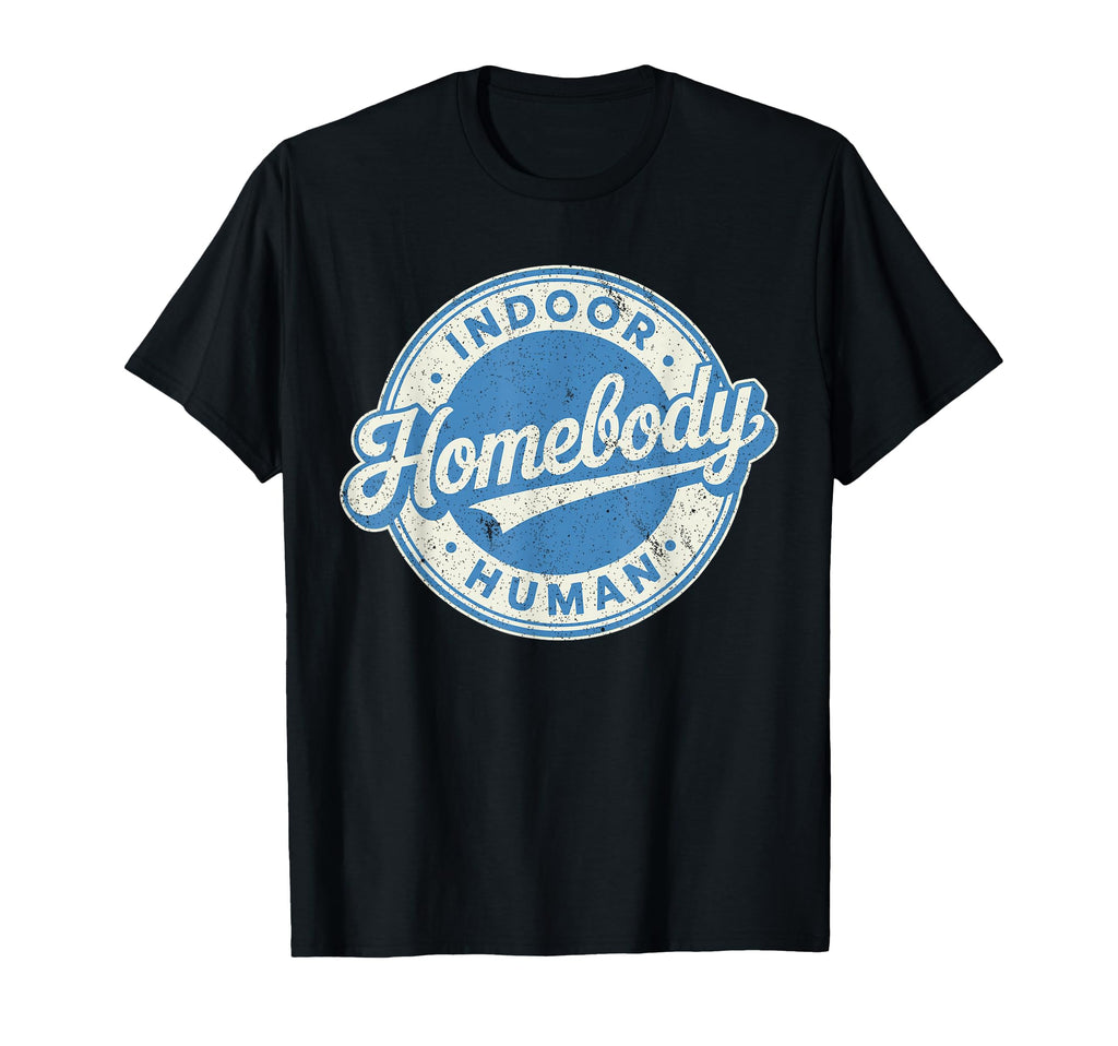 Homebody Indoor Human Antisocial T-Shirt - Fun Novelty Design for Adults - T-Shirt, Sweatshirt, Hoodie