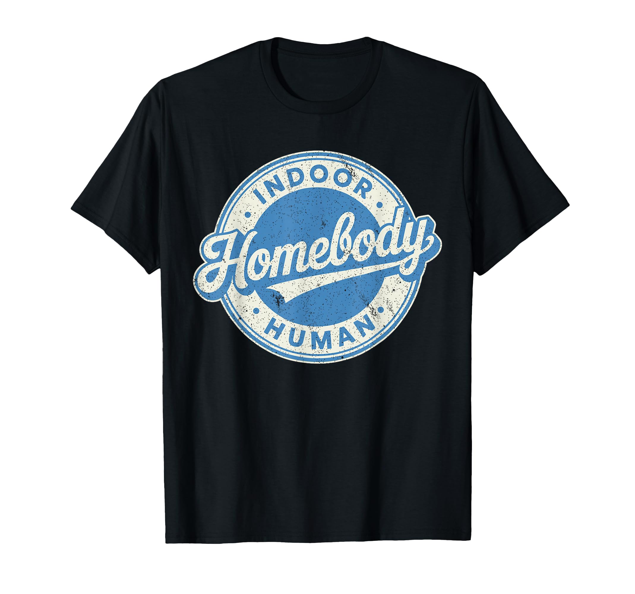 Homebody Indoor Human Antisocial T-Shirt - Fun Novelty Design for Adults - T-Shirt, Sweatshirt, Hoodie