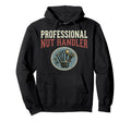 Professional Nut Handler Funny Mechanic Hoodie - Graphic Print Men Women - T-Shirt, Sweatshirt, Hoodie