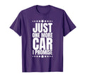Just One More Car I Promise Funny T-Shirt - Aesthetic Graphic Men Women - T-Shirt, Sweatshirt, Hoodie