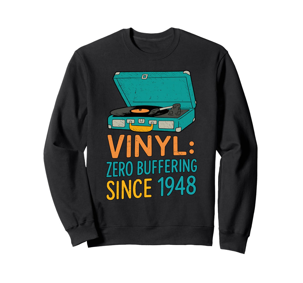 Vinyl Zero Buffering Since 1948 Sweatshirt - Fun Novelty Design Unisex - T-Shirt, Sweatshirt, Hoodie