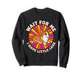 Wait Me I Have Little Legs Corgi Dog Sweatshirt - Unique Graphic Men Women - T-Shirt, Sweatshirt, Hoodie