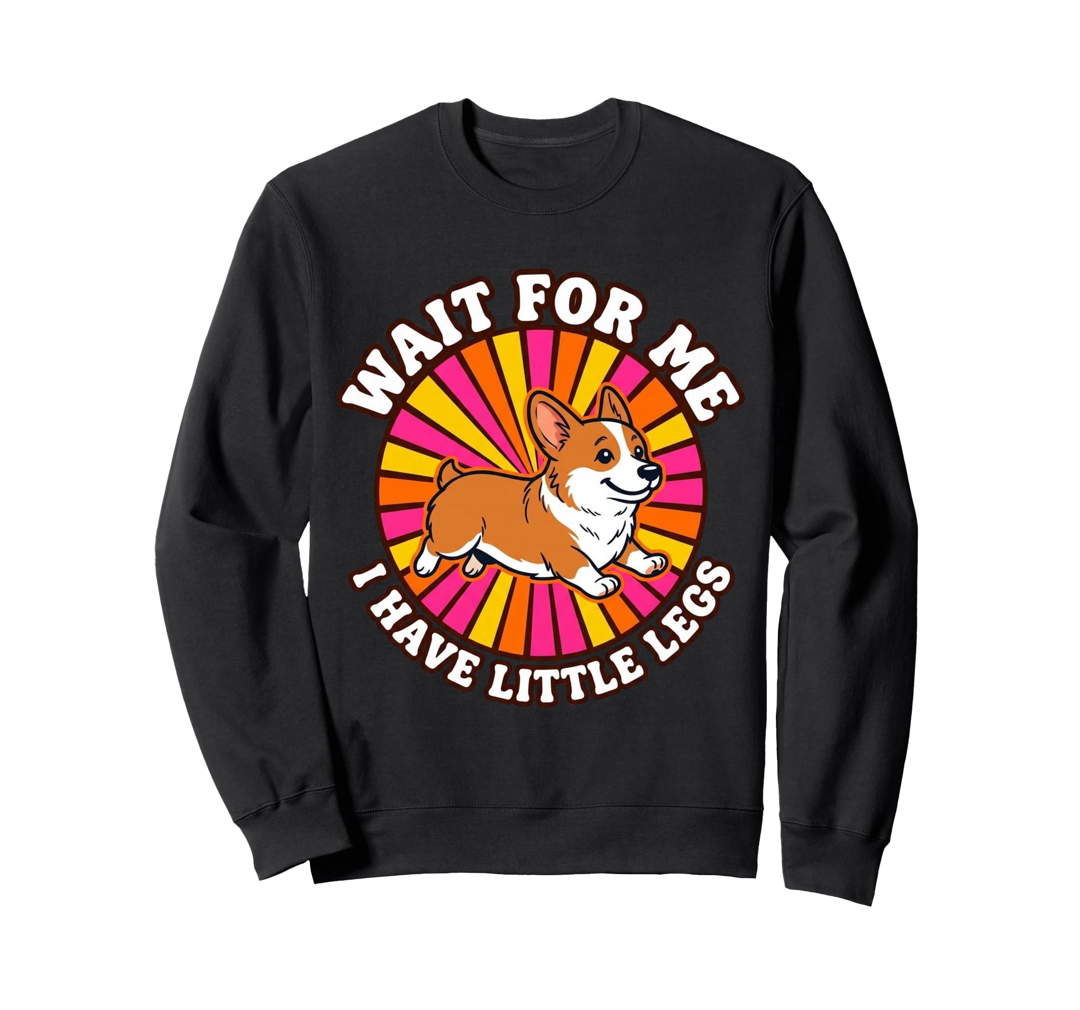 Wait Me I Have Little Legs Corgi Dog Sweatshirt - Unique Graphic Men Women - T-Shirt, Sweatshirt, Hoodie