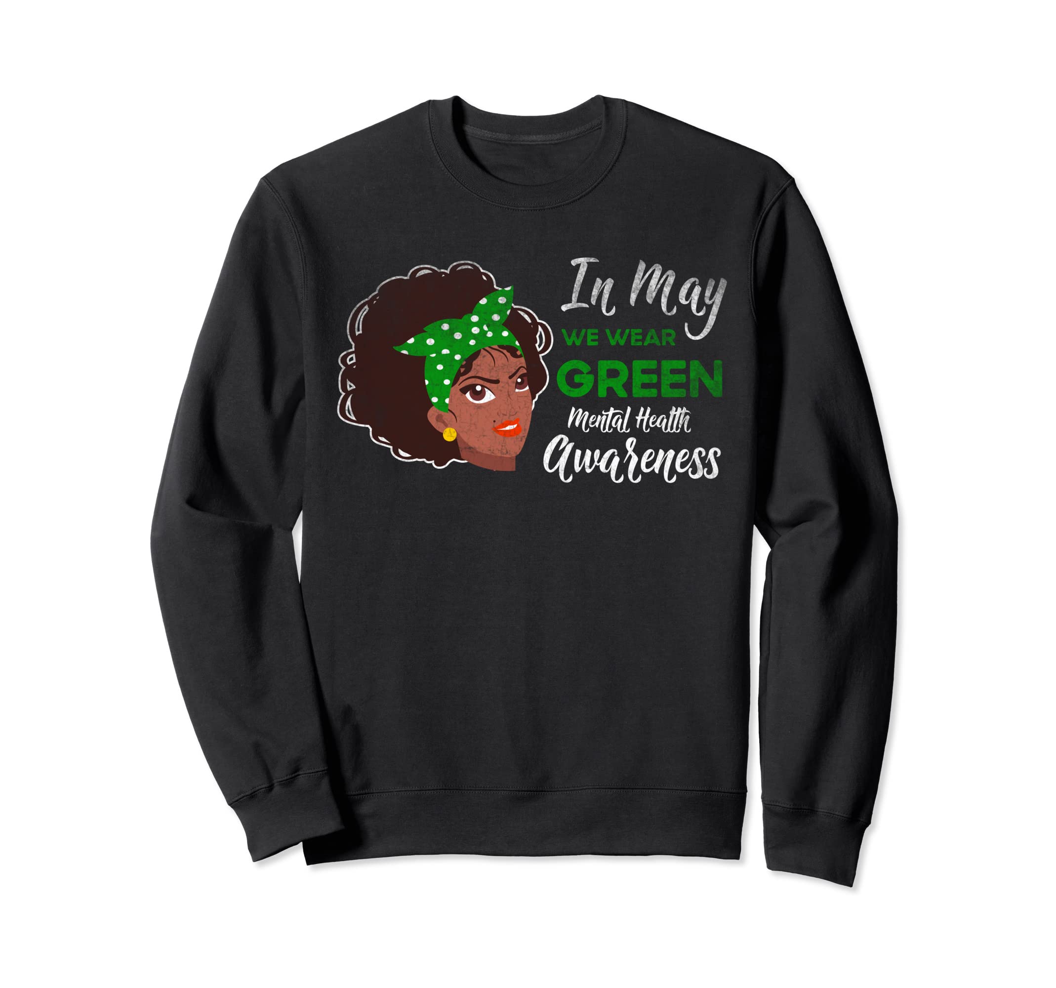 Black May We Wear Green Mental Sweatshirt - Streetwear Style Men Women - T-Shirt, Sweatshirt, Hoodie