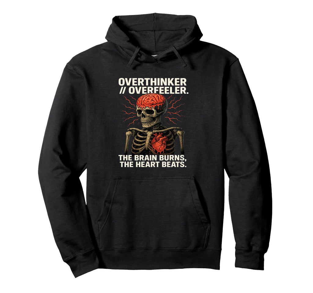 Overthinker Overfeeler Skeleton Hoodie - Fun Novelty Design for Adults - T-Shirt, Sweatshirt, Hoodie