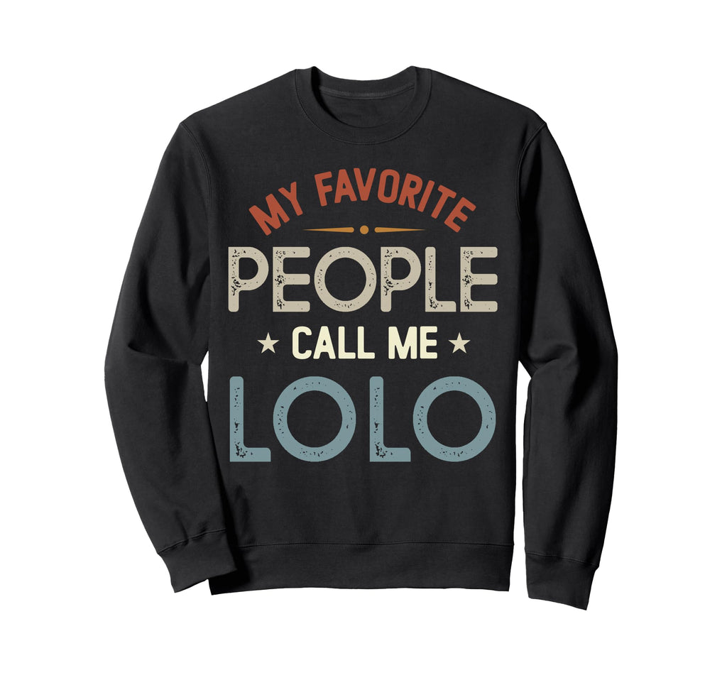 My Favorite People Call Me Lolo Sweatshirt - Trendy Graphic for Adults - T-Shirt, Sweatshirt, Hoodie
