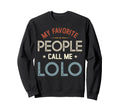 My Favorite People Call Me Lolo Sweatshirt - Trendy Graphic for Adults - T-Shirt, Sweatshirt, Hoodie