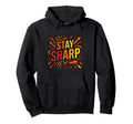 Stay Sharp Bold Motivation Hoodie - Minimalist Print Unisex - T-Shirt, Sweatshirt, Hoodie