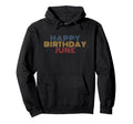 Happy Birthday June Personalized Name Hoodie - Custom Art Print for Adults - T-Shirt, Sweatshirt, Hoodie