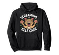 Screaming Is Self Care Emotional Hoodie - Casual Everyday Wear Men Women - T-Shirt, Sweatshirt, Hoodie