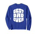 Best Dad Ever Seventies Sweatshirt - Aesthetic Graphic Men Women - T-Shirt, Sweatshirt, Hoodie
