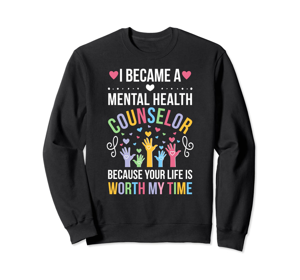 I Became Mental Health Counselor Sweatshirt - Graphic Print Men Women - T-Shirt, Sweatshirt, Hoodie