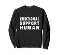 Emotional Support Human Sweatshirt - Fun Novelty Design Unisex - T-Shirt, Sweatshirt, Hoodie
