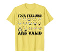 Your Feelings Are Valid Mental Health T-Shirt - Unique Graphic Men Women - T-Shirt, Sweatshirt, Hoodie