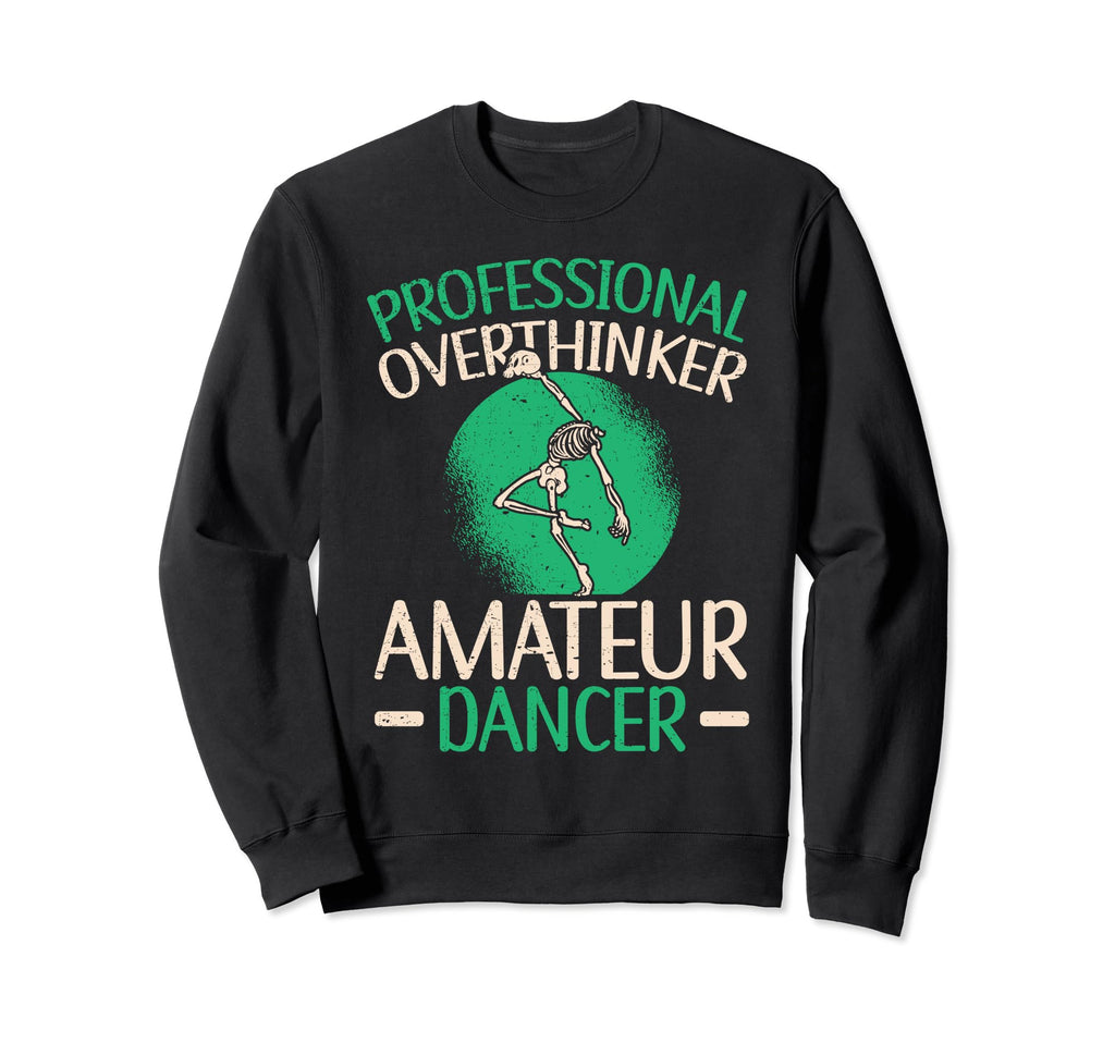 Professional Overthinker Amateur Sweatshirt - Casual Everyday Wear Unisex - T-Shirt, Sweatshirt, Hoodie