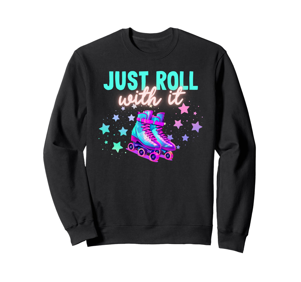 Roller Skating Just Roll It Skater Sweatshirt - Unique Graphic for Adults - T-Shirt, Sweatshirt, Hoodie