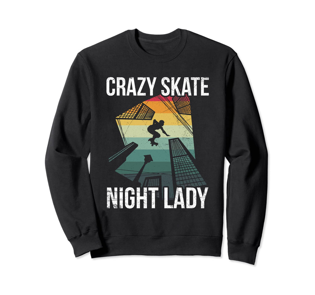 Crazy Skate Night Lady Roller Skater Sweatshirt - Streetwear Style Unisex - T-Shirt, Sweatshirt, Hoodie