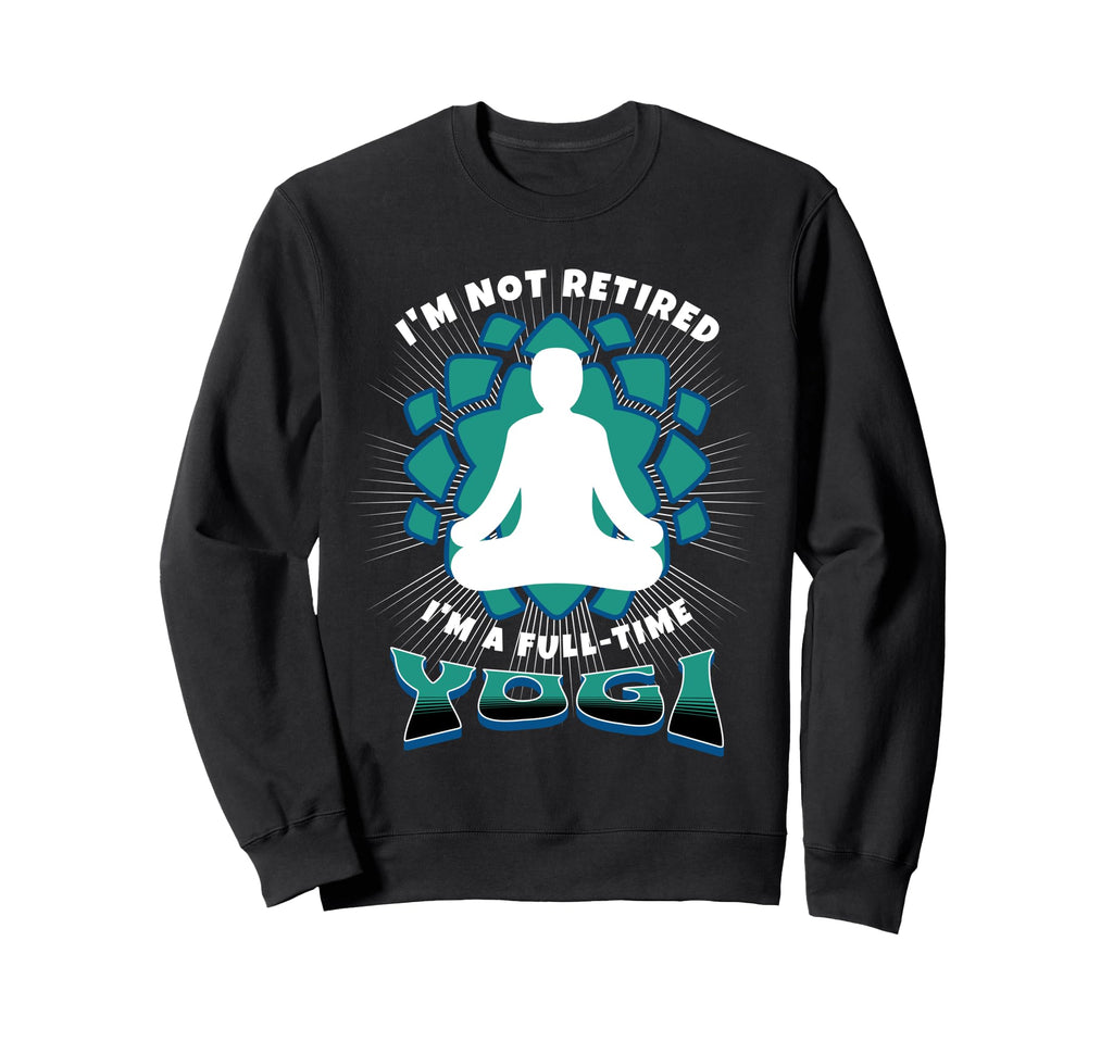 Retired Yogi Meditation Retirees Who Sweatshirt - Unique Graphic Men Women - T-Shirt, Sweatshirt, Hoodie