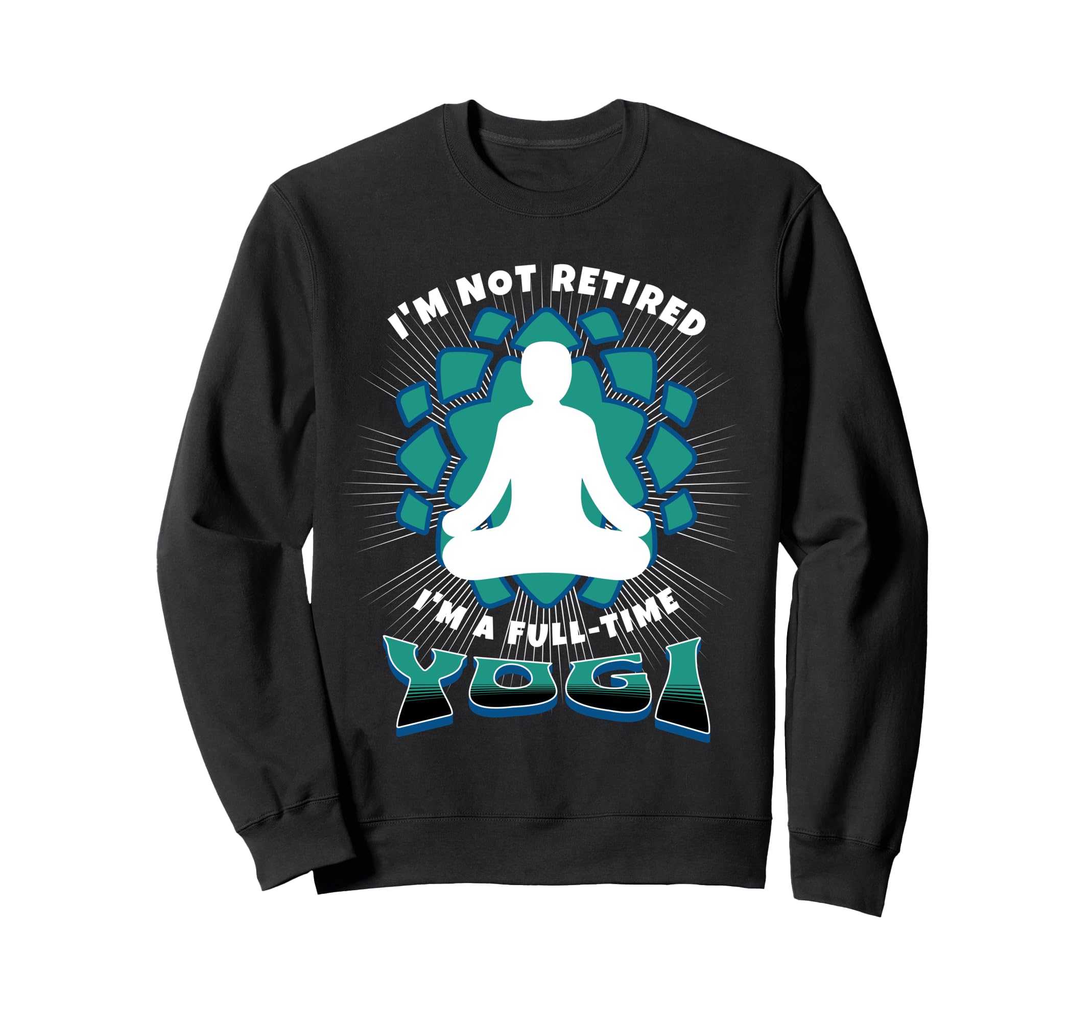 Retired Yogi Meditation Retirees Who Sweatshirt - Unique Graphic Men Women - T-Shirt, Sweatshirt, Hoodie