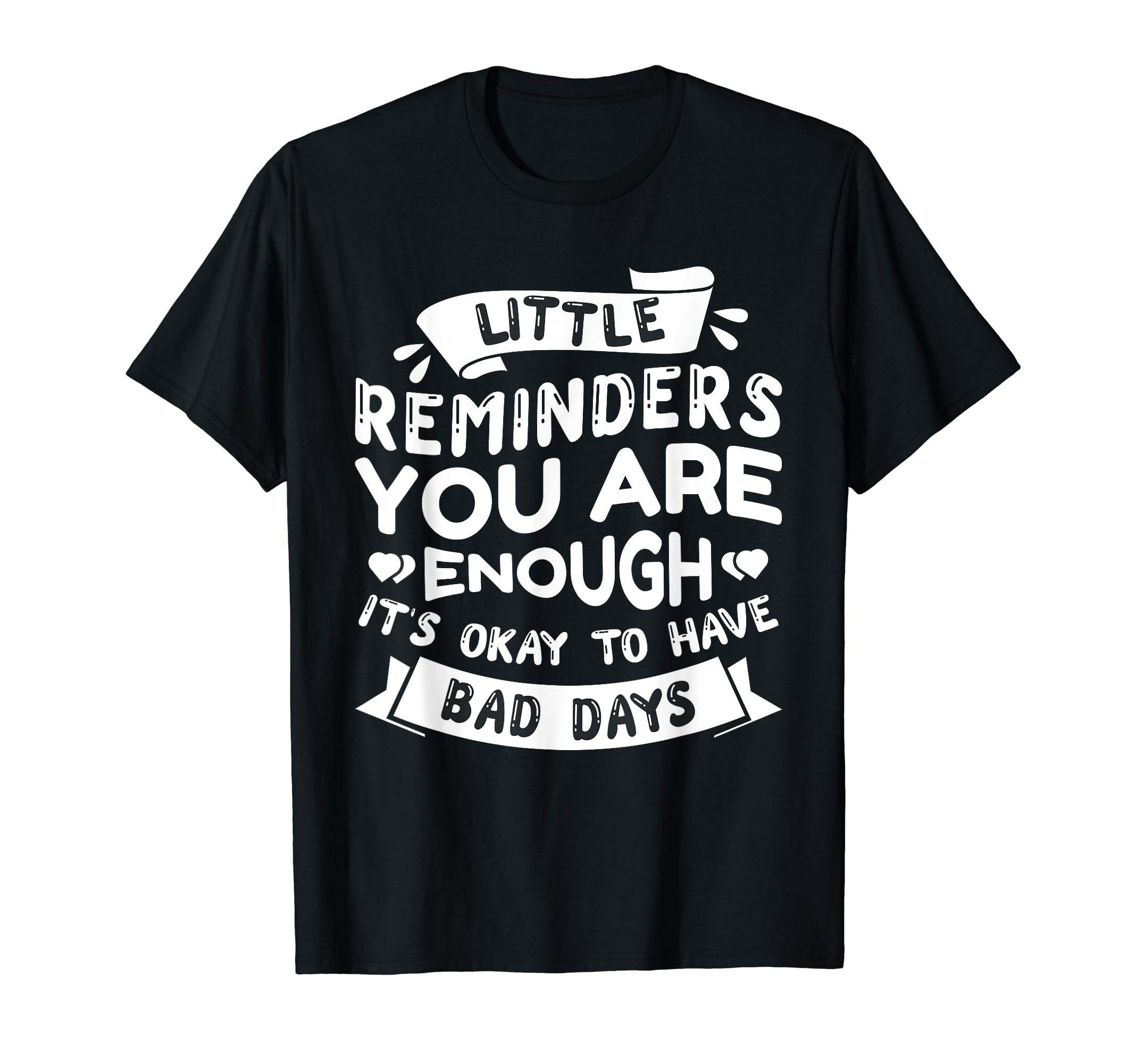 Little Reminder Mental Health Counselor T-Shirt - Trendy Graphic Unisex - T-Shirt, Sweatshirt, Hoodie