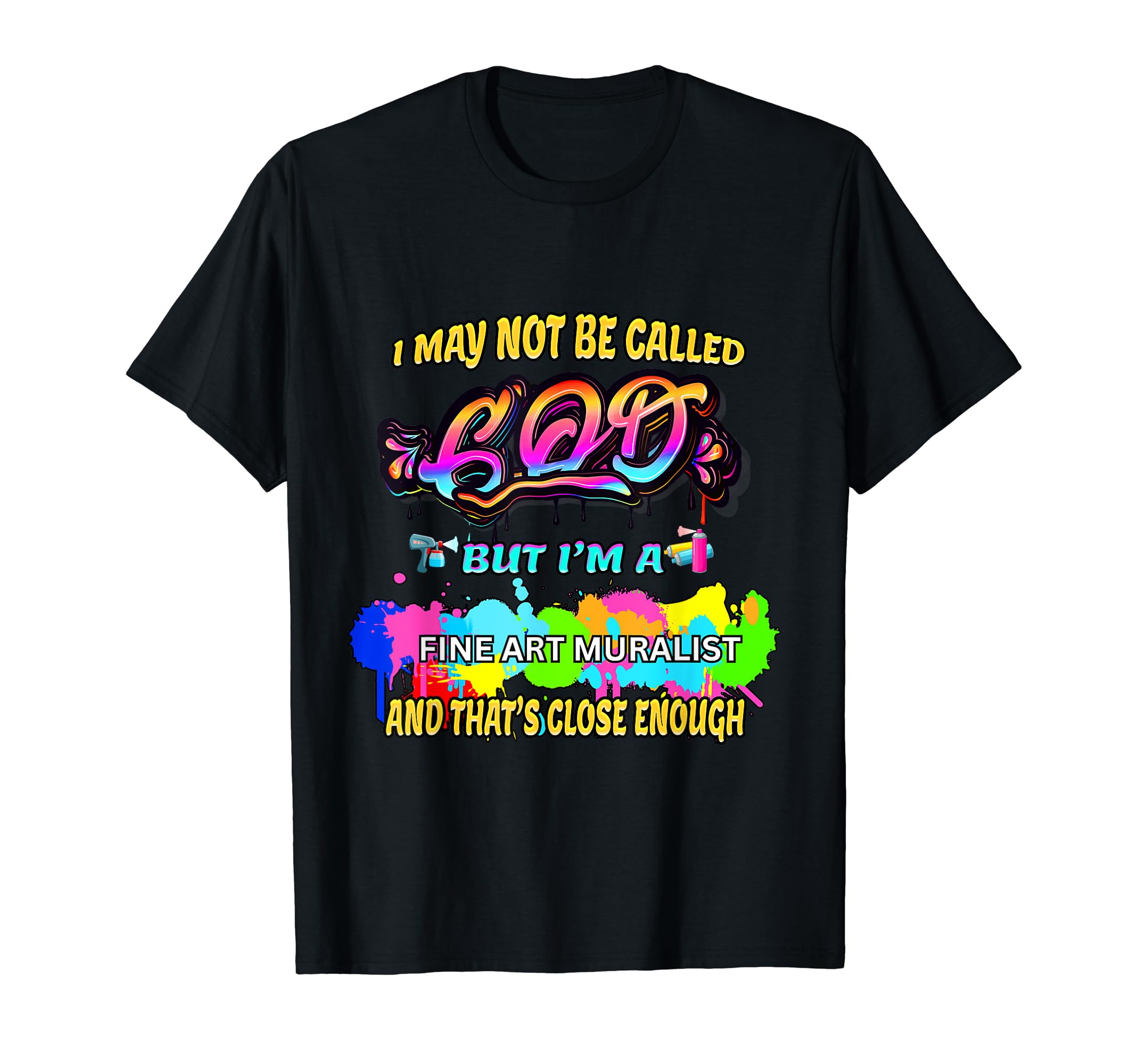 Graffiti Art Fine Art Muralist T-Shirt - Casual Everyday Wear Men Women - T-Shirt, Sweatshirt, Hoodie