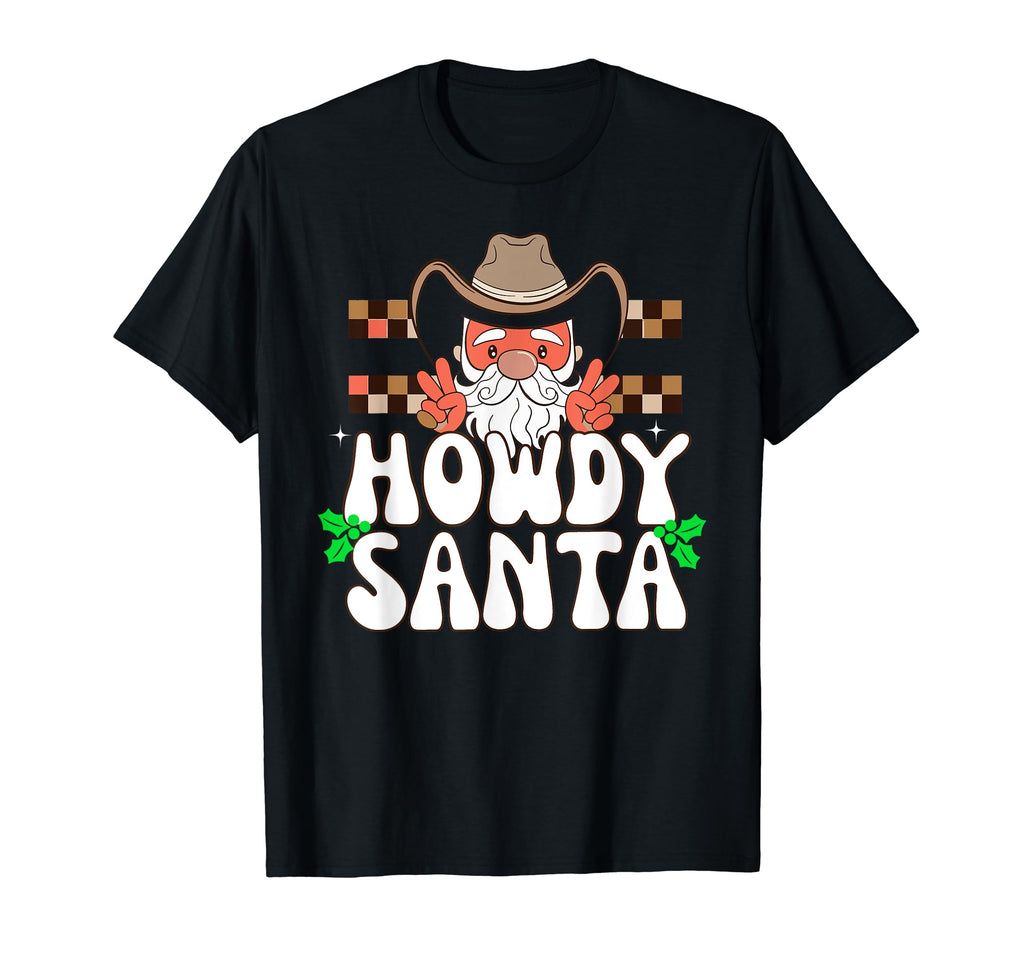 Western Howdy Santa Cowboy Boots T-Shirt - Fun Novelty Design Men Women - T-Shirt, Sweatshirt, Hoodie