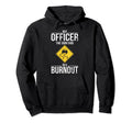 But Officer Sign Said Do Burnout Funny Hoodie - Minimalist Print Unisex - T-Shirt, Sweatshirt, Hoodie