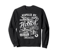 Acapulco Mx Hotrod Car Motorcycle Sweatshirt - Fun Novelty Design Unisex - T-Shirt, Sweatshirt, Hoodie
