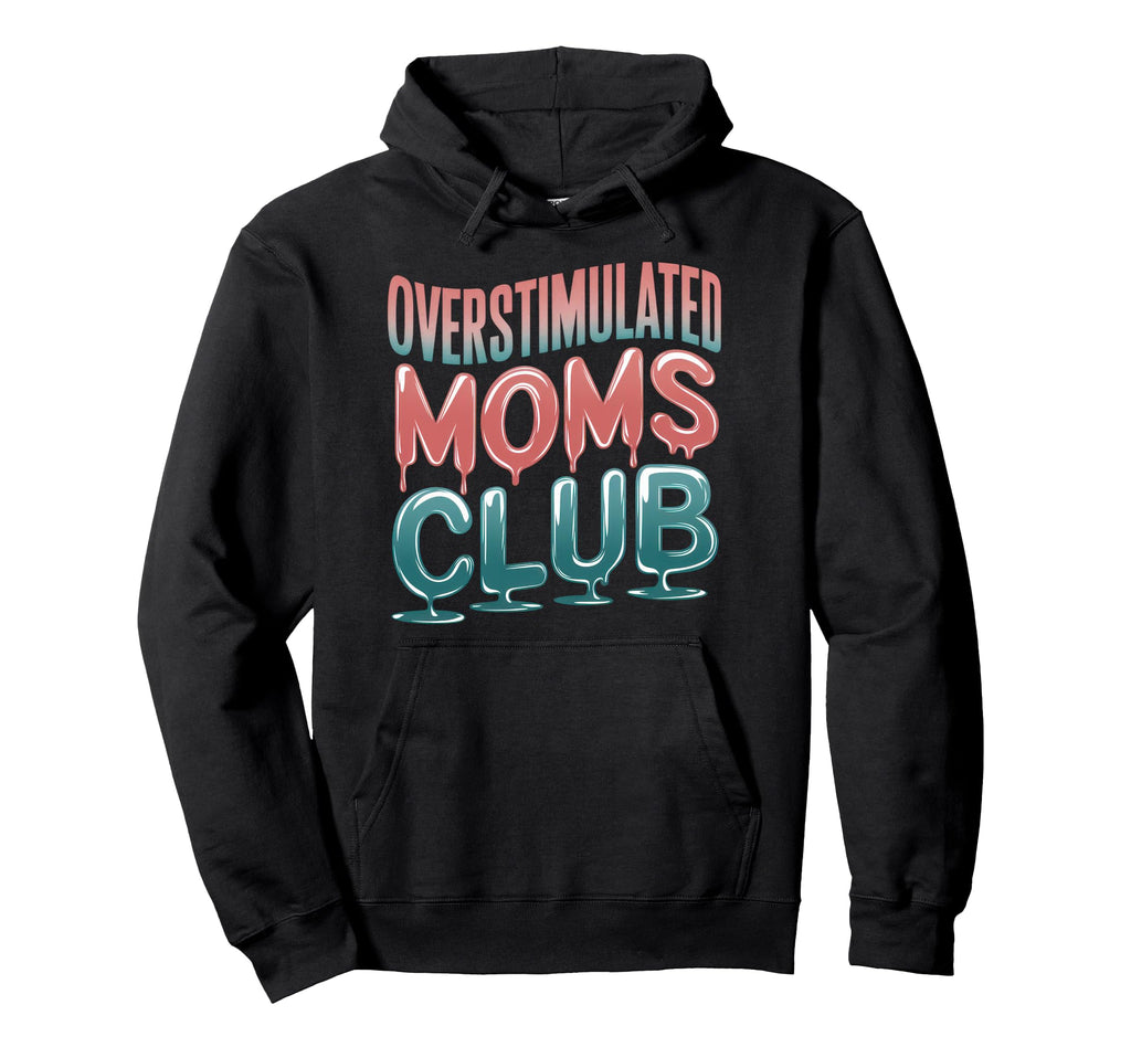 Overstimulated Moms Club Mom Depression Hoodie - Minimalist Print Unisex - T-Shirt, Sweatshirt, Hoodie