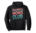 Overstimulated Moms Club Mom Depression Hoodie - Minimalist Print Unisex - T-Shirt, Sweatshirt, Hoodie