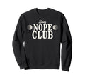 Daily Nope Club Cheeky Sarcastic Sweatshirt - Novelty Apparel Unisex - T-Shirt, Sweatshirt, Hoodie