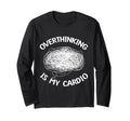 Overthinking Is My Cardio Overthinker T-Shirt - Unique Graphic Unisex - T-Shirt, Sweatshirt, Hoodie