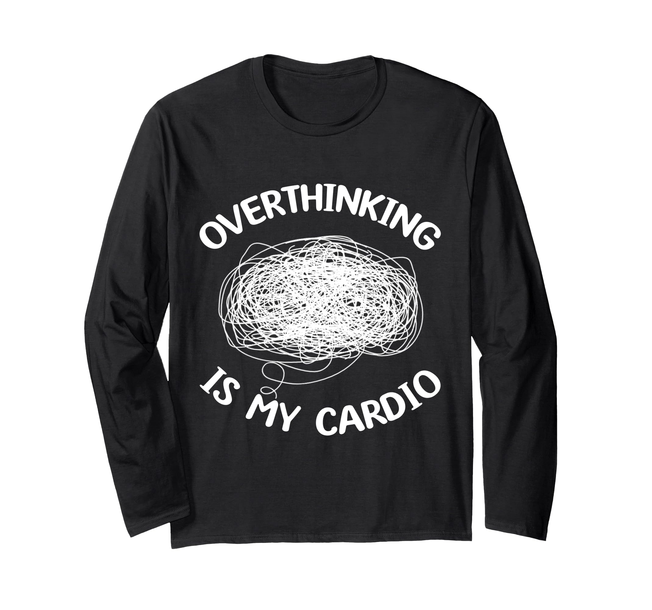 Overthinking Is My Cardio Overthinker T-Shirt - Unique Graphic Unisex - T-Shirt, Sweatshirt, Hoodie
