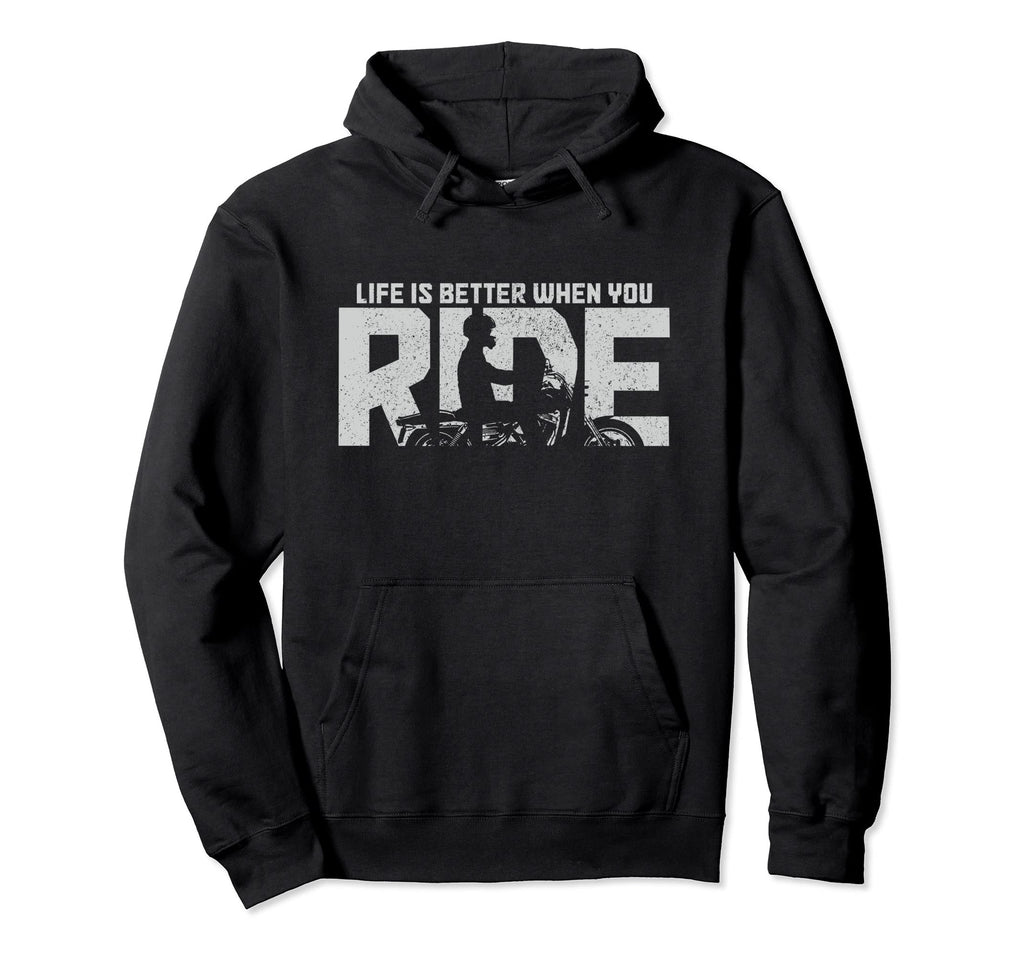 Life Is Better When You Ride Biker Hoodie - Streetwear Style for Adults - T-Shirt, Sweatshirt, Hoodie