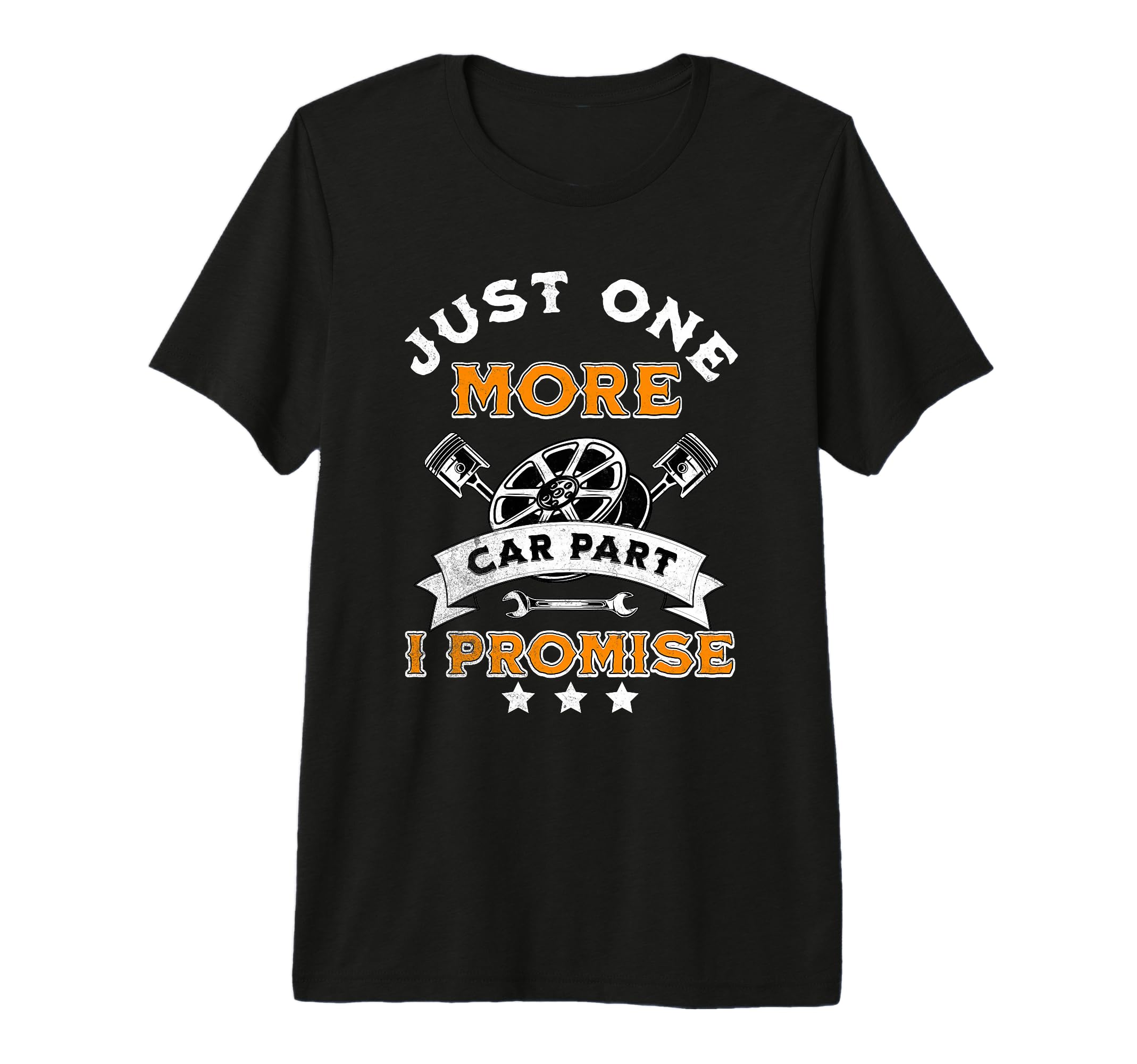 Just One More Car Part I Promise T-Shirt - Custom Art Print Unisex - T-Shirt, Sweatshirt, Hoodie