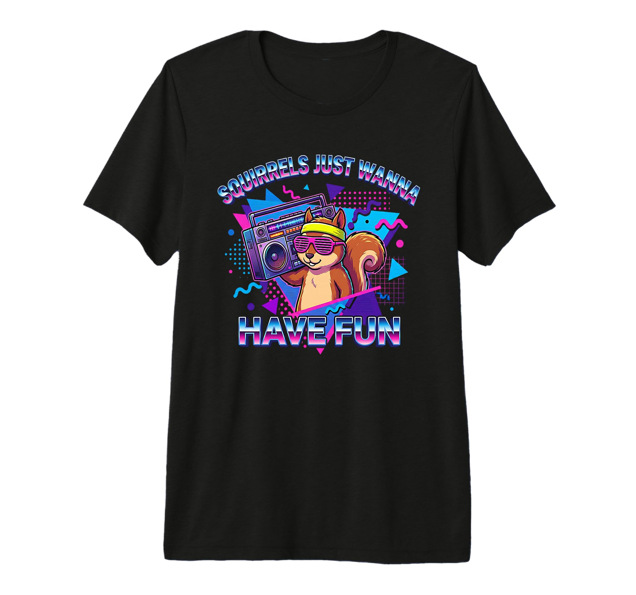Squirrels Just Wanna Have Fun Funny T-Shirt - Casual Everyday Wear Unisex - T-Shirt, Sweatshirt, Hoodie