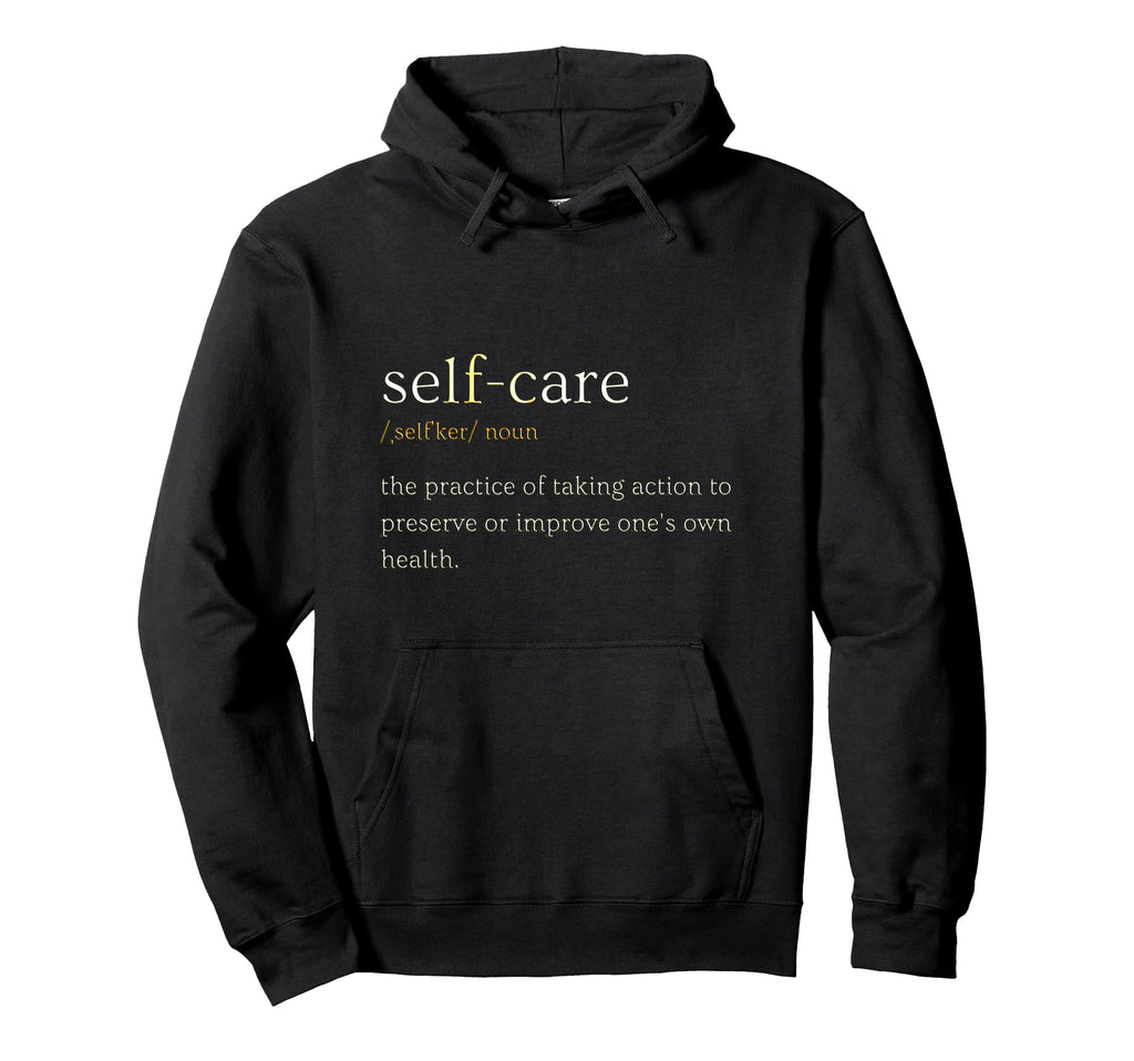 Self Care Self Love Hoodie - Minimalist Print for Adults - T-Shirt, Sweatshirt, Hoodie