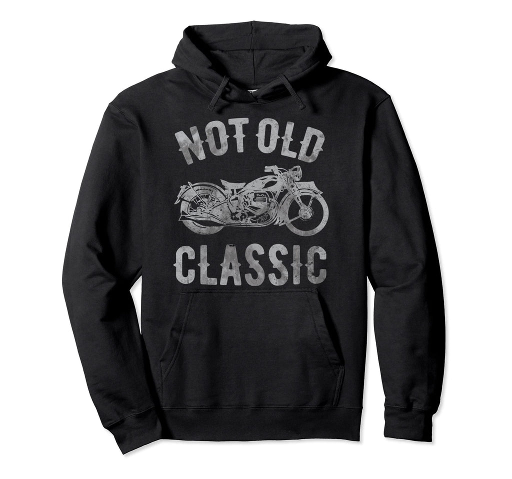 Not Old Motorcycle Hoodie - Novelty Apparel for Adults - T-Shirt, Sweatshirt, Hoodie