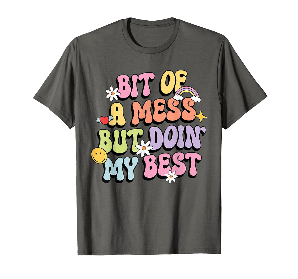Bit Mess But Doin My Best Mental T-Shirt - Minimalist Print for Adults - T-Shirt, Sweatshirt, Hoodie