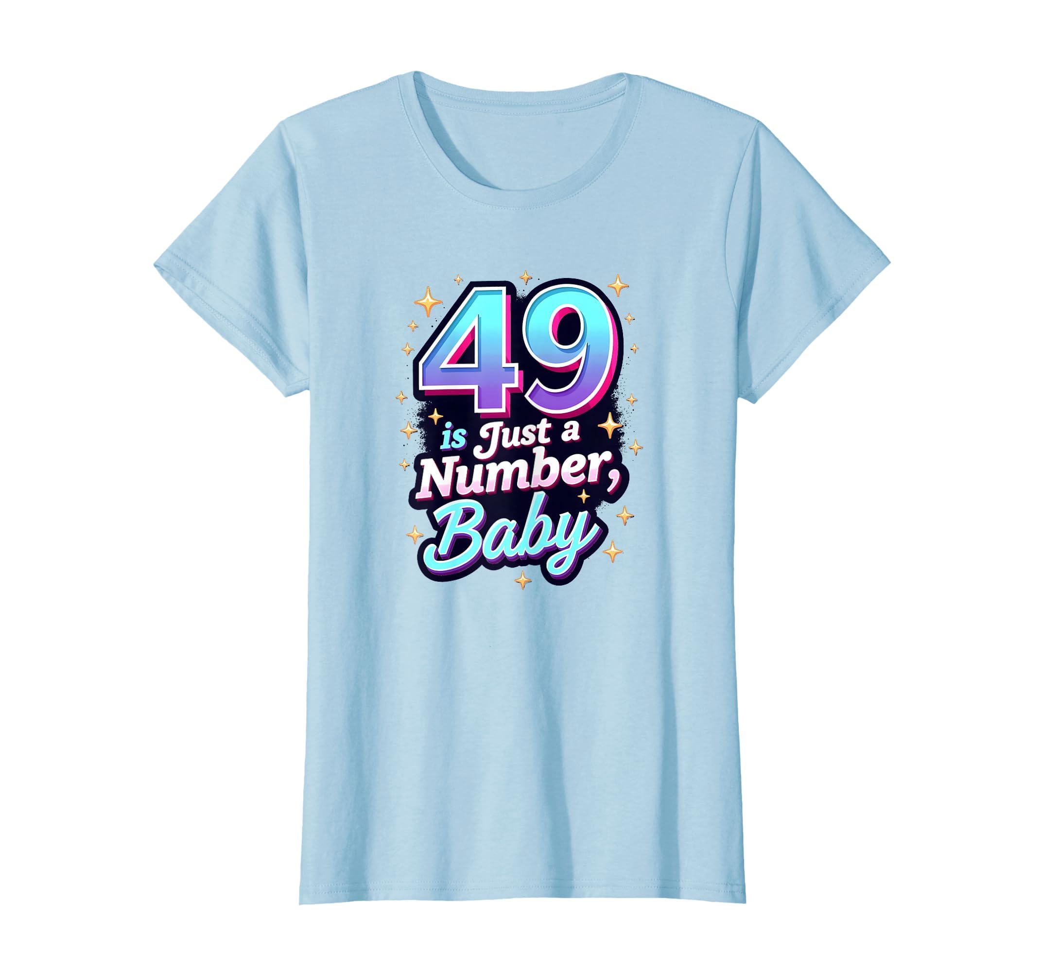 49 Is Just Number Birthday Gift T-Shirt - Aesthetic Graphic Unisex - T-Shirt, Sweatshirt, Hoodie
