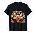 I Dont Overthink Anything Mindset T-Shirt - Aesthetic Graphic for Adults - T-Shirt, Sweatshirt, Hoodie