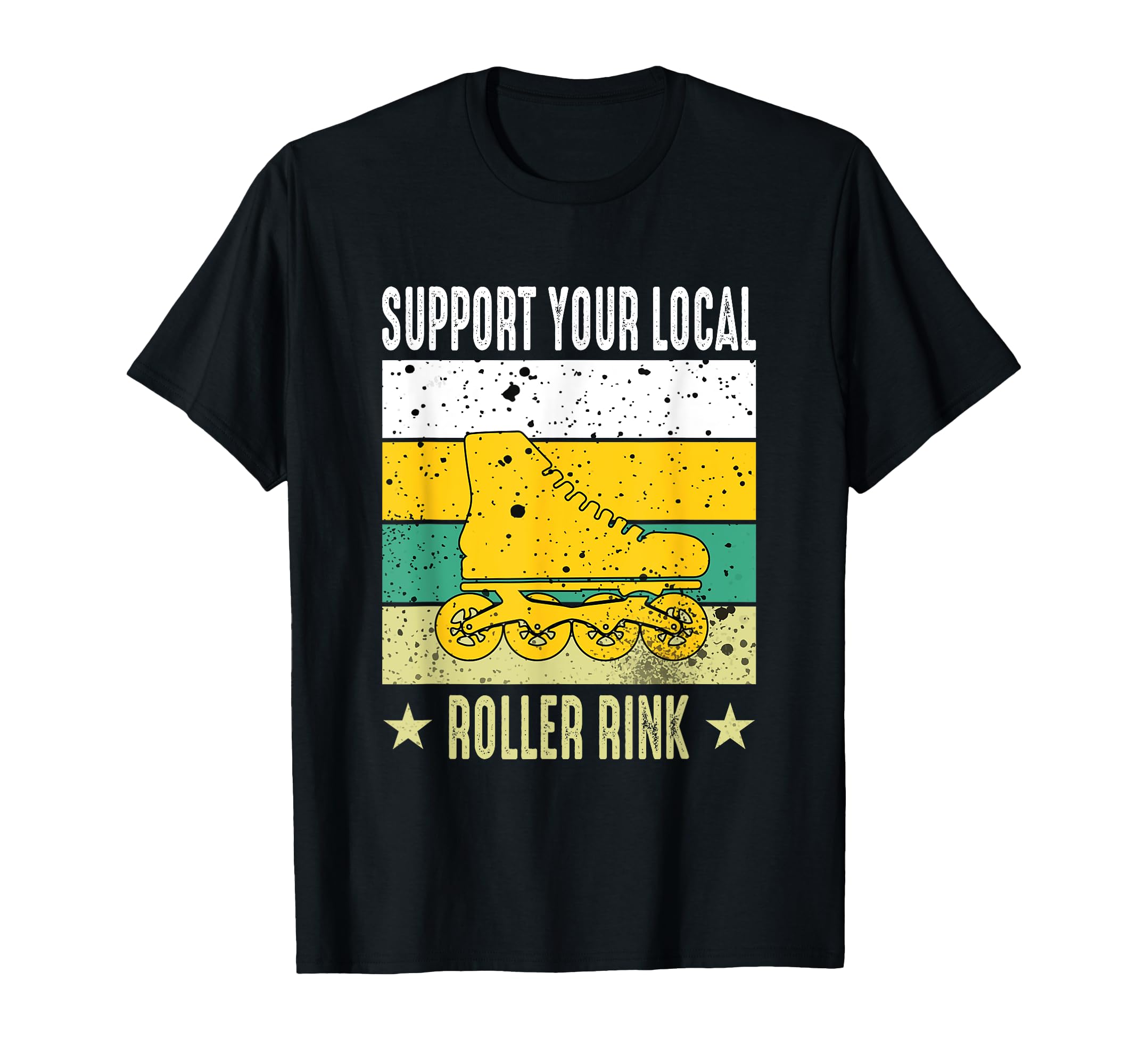 Support Your Local Roller Rink T-Shirt - Fun Novelty Design Men Women - T-Shirt, Sweatshirt, Hoodie