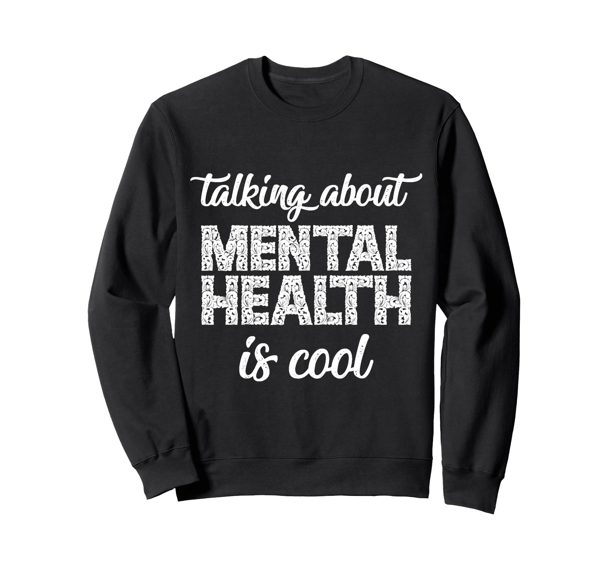Talking About Mental Health Sweatshirt - Fun Novelty Design for Adults - T-Shirt, Sweatshirt, Hoodie