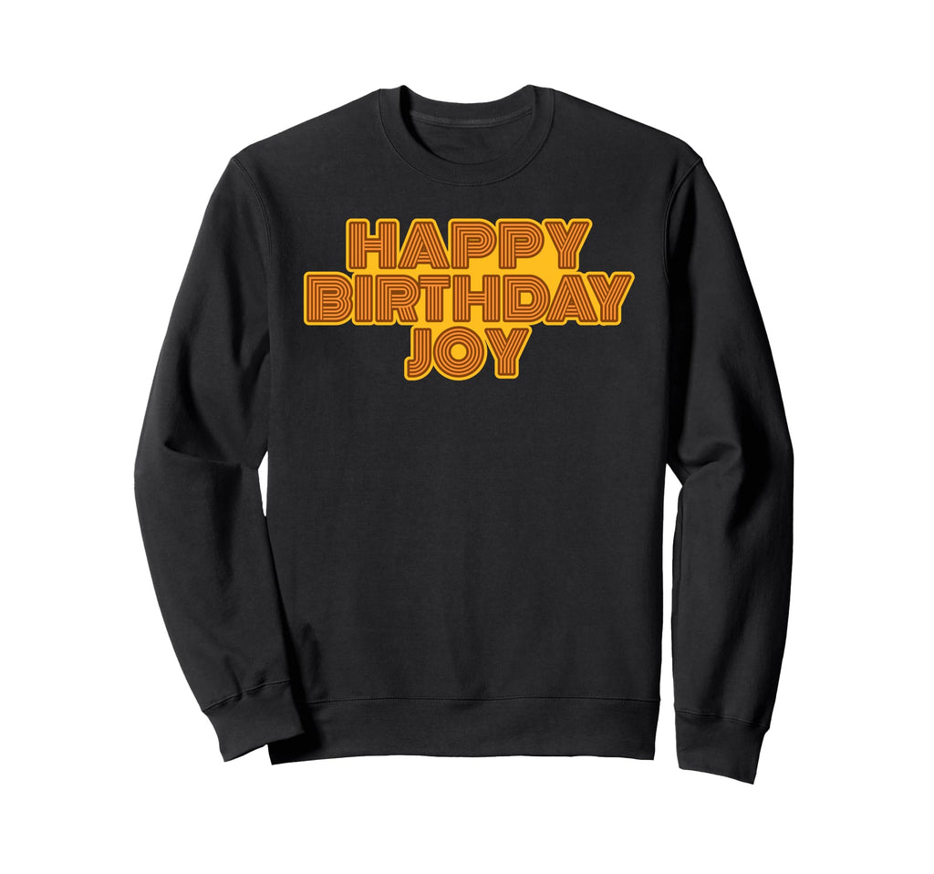 Happy Birthday Joy Personalized Sweatshirt - Custom Art Print for Adults - T-Shirt, Sweatshirt, Hoodie