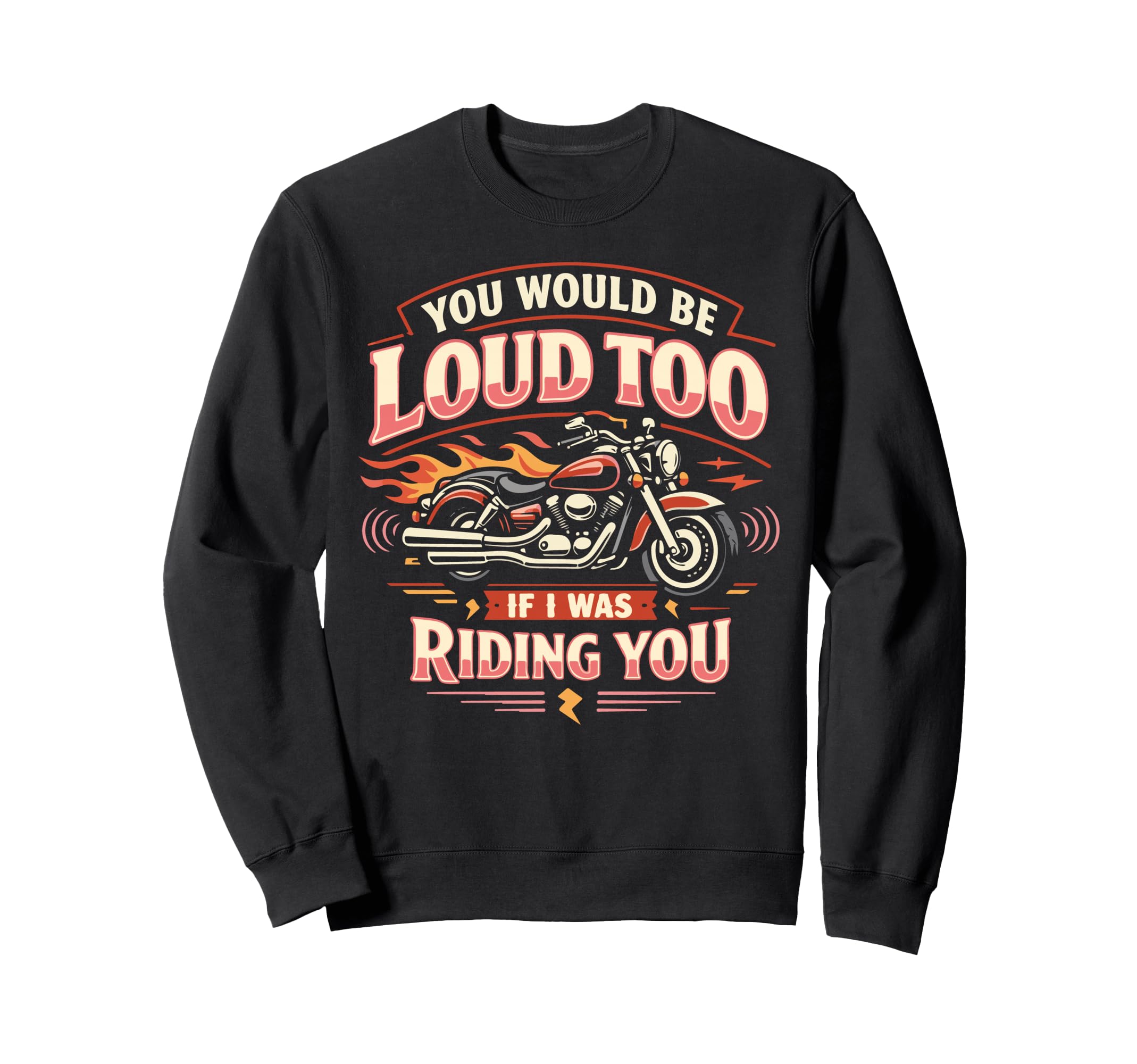 Motorcycle Biker Female You Would Sweatshirt - Aesthetic Graphic Men Women - T-Shirt, Sweatshirt, Hoodie
